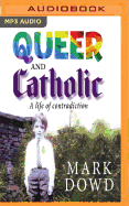 Queer and Catholic: A Life of Contradiction