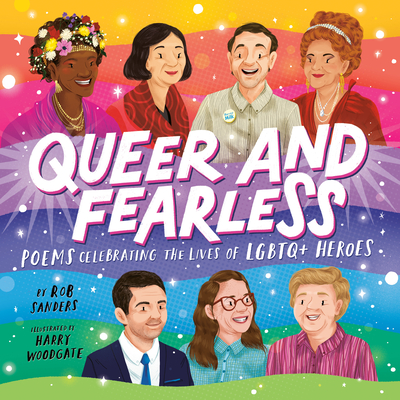 Queer and Fearless: Poems Celebrating the Lives of LGBTQ+ Heroes - Sanders, Rob