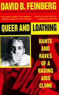 Queer and Loathing: 8rants and Raves of a Raging AIDS Clone - Feinberg, David B