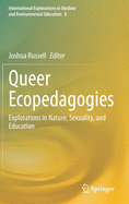 Queer Ecopedagogies: Explorations in Nature, Sexuality, and Education