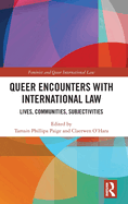 Queer Encounters with International Law: Lives, Communities, Subjectivities