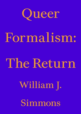 Queer Formalism: The Return - Simmons, William J.