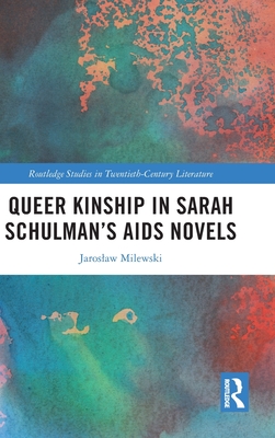 Queer Kinship in Sarah Schulman's AIDS Novels - Milewski, Jaroslaw