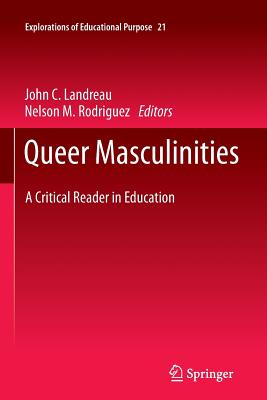 Queer Masculinities: A Critical Reader in Education - Landreau, John (Editor), and Rodriguez, Nelson (Editor)