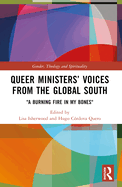 Queer Ministers' Voices from the Global South: "A Burning Fire in My Bones"