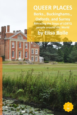 Queer Places: South East England (Berkshire, Buckinghamshire, Oxfordshire, Surrey): Retracing the steps of LGBTQ people around the world - Rolle, Elisa