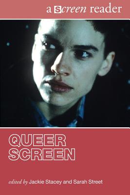 Queer Screen: A Screen Reader - Stacey, Jackie (Editor), and Street, Sarah (Editor)