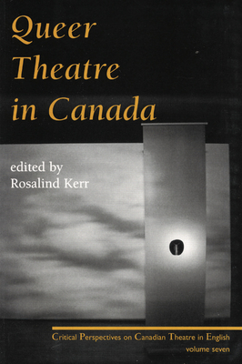 Queer Theatre in Canada - Kerr, Rosalind (Editor)