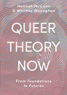 Queer Theory Now: From Foundations to Futures