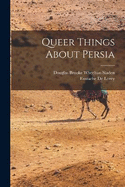 Queer Things About Persia