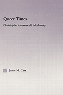 Queer Times: Christopher Isherwood's Modernity