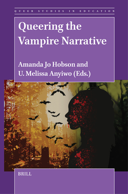 Queering the Vampire Narrative - Hobson, Amanda, and Anyiwo, U Melissa