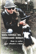 Quell'animale del Commissario Berruti: Nome in Codice: l'Arca Affondera' a Natale