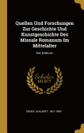 Quellen Und Forschungen Zur Geschichte Und Kunstgeschichte Des Missale Romanum Im Mittelalter: Iter Italicum