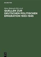 Quellen Zur Deutschen Politischen Emigration 1933-1945: Inventar Von Nachlssen, Nichtstaatlichen Akten Und Sammlungen in Archiven Und Bibliotheken Der Bundesrepublik Deutschland