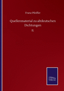 Quellenmaterial zu altdeutschen Dichtungen: II.