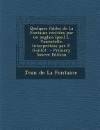 Quelques Fables de La Fontaine Recitees Par Un Anglais [Par] L. Vannetelle. Interpretees Par F. Guillot - La Fontaine, Jean de