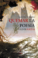 Quemar La Poes?a Y a Los Poetas