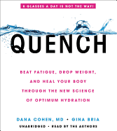 Quench: Beat Fatigue, Drop Weight, and Heal Your Body Through the New Science of Optimum Hydration