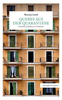 Queres aus der Quarant?ne: Geistliche Gedanken zur Pandemie - Latzel, Thorsten