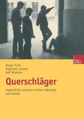 Querschlager: Jugendliche Zwischen Rechter Ideologie Und Gewalt - Lamnek, Siegfried, and Fuchs, Marek, and Wiederer, Ralf