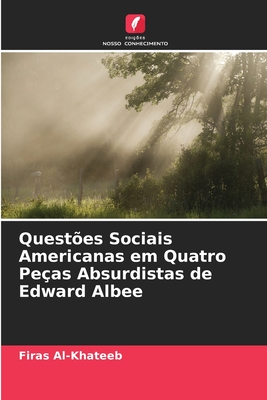 Quest?es Sociais Americanas em Quatro Pe?as Absurdistas de Edward Albee - Al-Khateeb, Firas