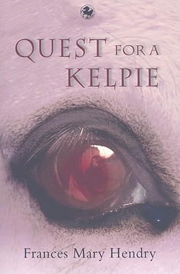 Quest for a Kelpie - Hendry, Frances