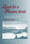 Quest for a Phantom Strait: The Saga of the Pioneer Antarctic Expeditions 1897-1905