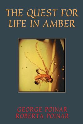 Quest for Life in Amber - Poinar, George