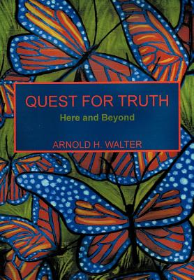 Quest for Truth: Here and Beyond - Walter, Arnold H