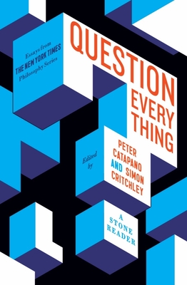 Question Everything: A Stone Reader - Catapano, Peter (Editor), and Critchley, Simon (Editor)