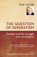 Question of Separatism: Quebec and the Struggle Over Sovereignty