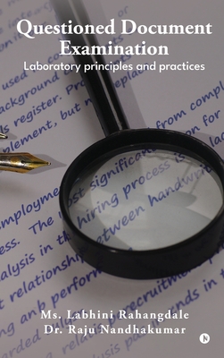 Questioned Document Examination: Laboratory principles and practices - MS Labhini Rahangdale, and Dr Raju Nandhakumar