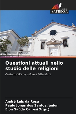 Questioni attuali nello studio delle religioni - Luis Da Rosa, Andr, and Dos Santos Jnior, Paulo Jonas, and Caires(orgs ), Elon Sade