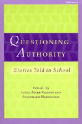 Questioning Authority: Stories Told in School - Adler-Kassner, Linda (Editor), and Harrington, Susanmarie (Editor)