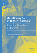 Questioning Care in Higher Education: Resisting Definitions as Radical