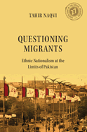 Questioning Migrants: Ethnic Nationalism at the Limits of Pakistan