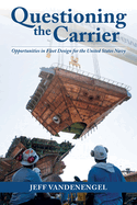 Questioning the Carrier: Opportunities in Fleet Design for the U.S. Navy