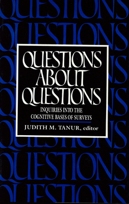 Questions about Questions: Inquiries Into the Cognitive Bases of Surveys - Tanur, Judith M (Editor)