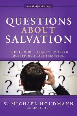 Questions about Salvation: The 100 Most Frequently Asked Questions about Salvation - Houdmann, General Editor S Michael