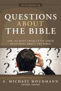 Questions about the Bible: The 100 Most Frequently Asked Questions about the Bible