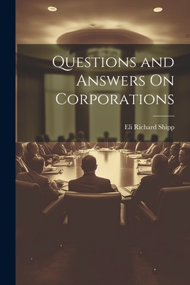 Questions and Answers On Corporations - Shipp, Eli Richard