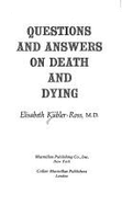 Questions and Answers on Death and Dying - Kubler-Ross, Elisabeth, MD