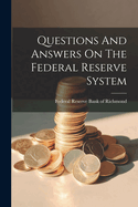 Questions And Answers On The Federal Reserve System