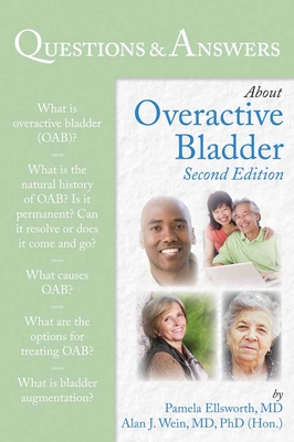 Questions & Answers about Overactive Bladder - Ellsworth, Pamela, M.D., and Wein, Alan J
