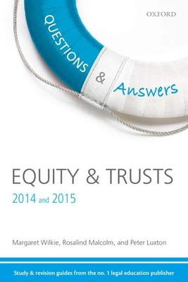 Questions & Answers Equity & Trusts 2014 and 2015 - Wilkie, Margaret, and Malcolm, Rosalind, and Luxton, Peter