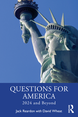 Questions for America: 2024 and Beyond - Reardon, Jack, and Wheat, David