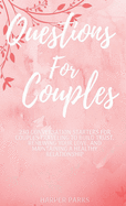 Questions For Couples: 230 conversations starters for couples traveling to build trust, renewing your love and maintaining a healthy relationship