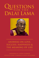 Questions for the Dalai Lama: Answers on Love, Success, Happiness, & the Meaning of Life