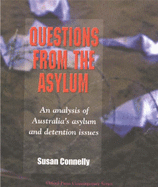 Questions from the Asylum: An Analysis of Australia's Asylum and Detention Issues